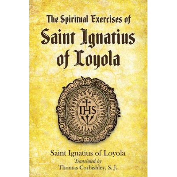 The Spiritual Exercises of Saint Ignatius of Loyola, Ignatius (Author)