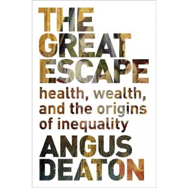 The Great Escape: Health, Wealth, and the Origins of Inequality - Angus Deaton (Author)
