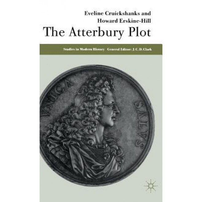 The Atterbury Plot, Eveline Cruickshanks (Author)