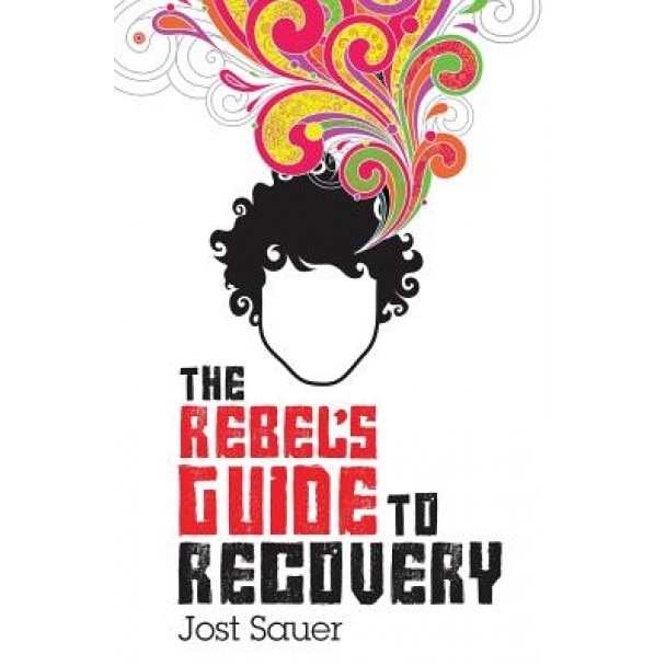 The Rebel's Guide to Recovery - Jost Sauer (Author)