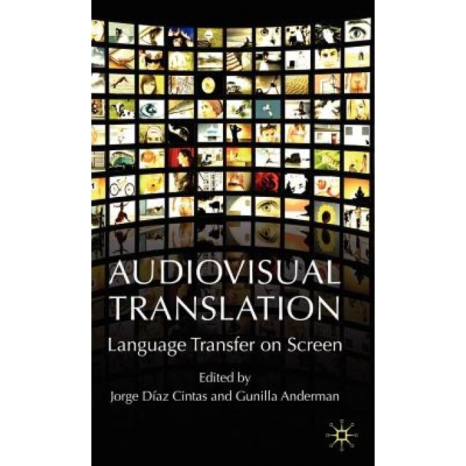 Audiovisual Translation: Language Transfer on Screen, Jorge Diaz-Cintas (Editor)
