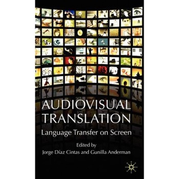 Audiovisual Translation: Language Transfer on Screen, Jorge Diaz-Cintas (Editor) Audiovisual Translation: Language Transfer on Screen, Jorge Diaz-Cintas (Editor)