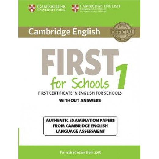 Cambridge English First for Schools 1 for Revised Exam from 2015 Student's Book Without Answers: Authentic Examination Papers from Cambridge English L,