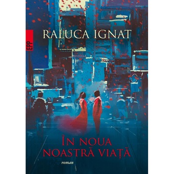 In noua noastra viata - Raluca Ignat In noua noastra viata - Raluca Ignat