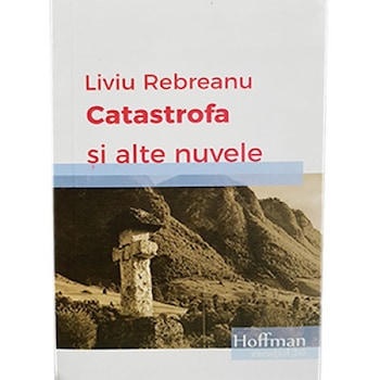 Catastrofa si alte nuvele - Ion Rebreanu Catastrofa si alte nuvele - Ion Rebreanu