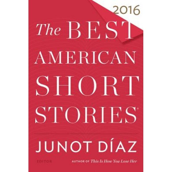The Best American Short Stories 2016, Junot Diaz (Editor)