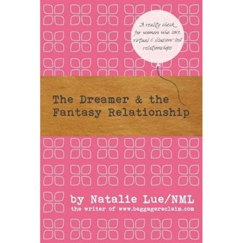 The Dreamer and the Fantasy Relationship, Natalie Lue (Author) The Dreamer and the Fantasy Relationship, Natalie Lue (Author)
