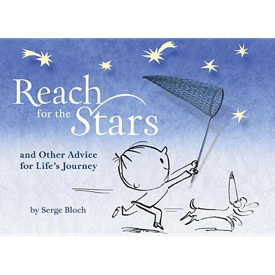 Reach for the Stars: And Other Advice for Life's Journey, Serge Bloch