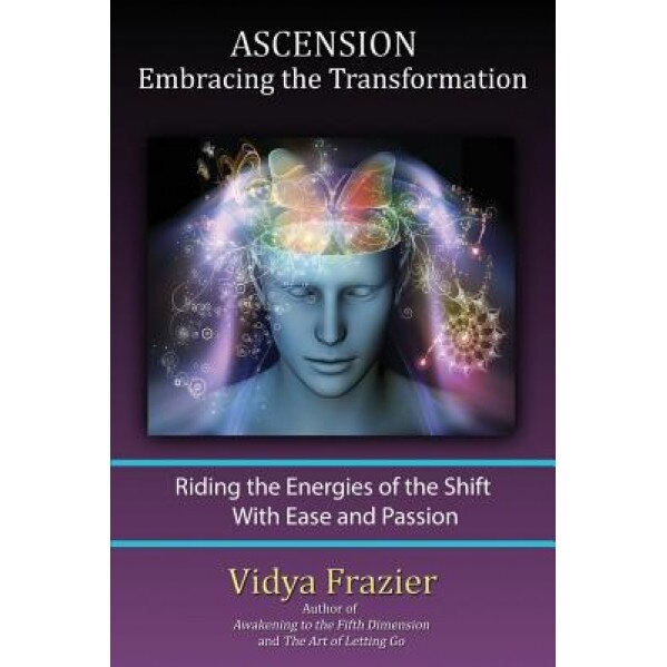 Ascension - Embracing the Transformation - Vidya Frazier (Author)