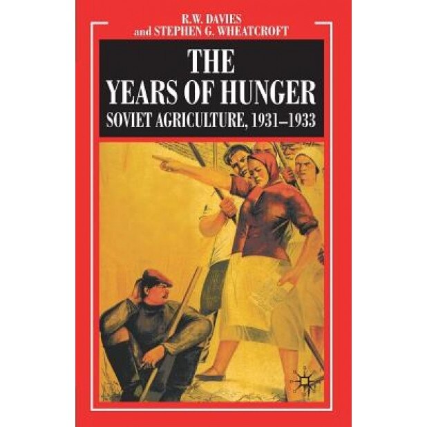 The Years of Hunger: Soviet Agriculture 1931-1933, R. W. Davies (Author)