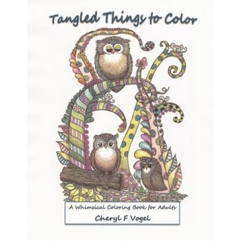 Tangled Things to Color: A Whimsical Coloring Book for Adults, Cheryl F. Vogel (Author) Tangled Things to Color: A Whimsical Coloring Book for Adults, Cheryl F. Vogel (Author)