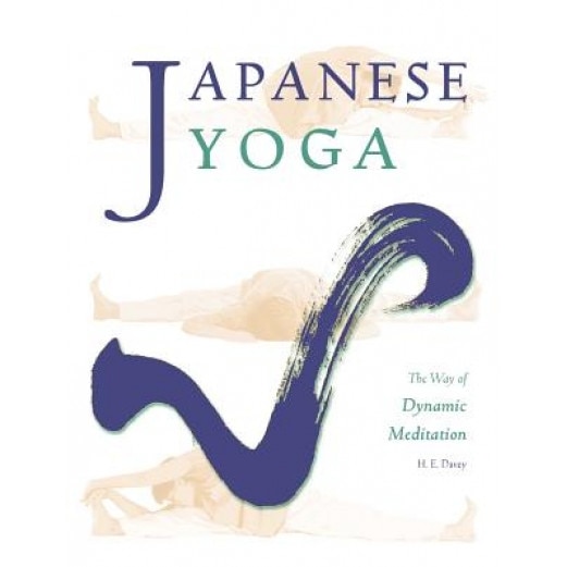 Japanese Yoga: The Way of Dynamic Meditation, H. E. Davey (Author)