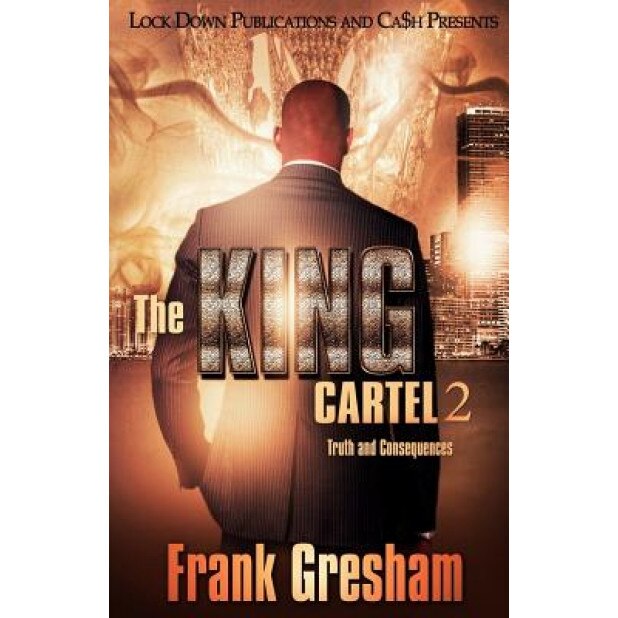 The King Cartel 2: Truth and Consequences, Frank Gresham (Author)