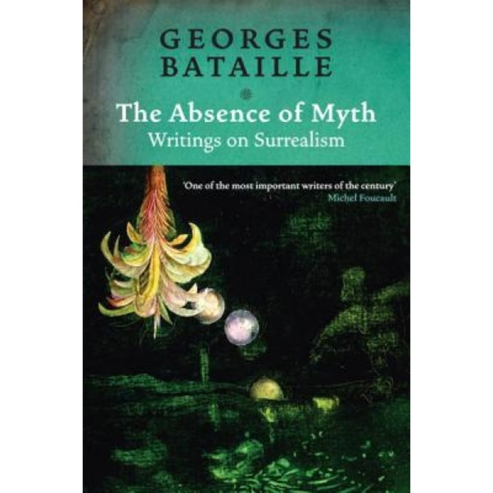 The Absence of Myth: Writings on Surrealism, Georges Bataille (Author)