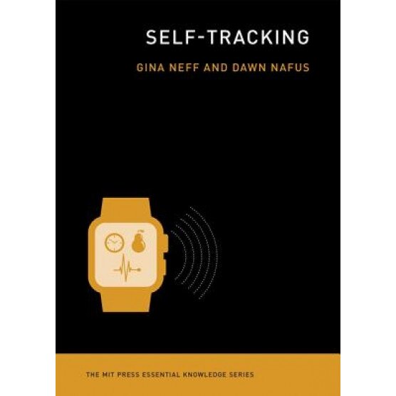 Self-Tracking, Gina Neff (Author)