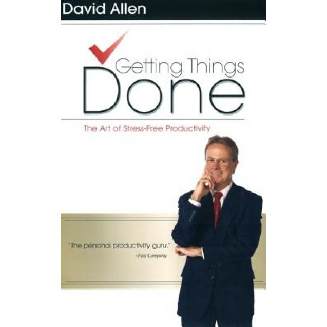 Getting Things Done: The Art of Stress-Free Productivity - David Allen