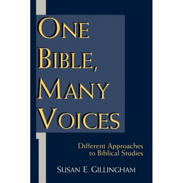 One Bible, Many Voices: Different Approaches to Biblical Studies, Susan E. Gillingham (Author)