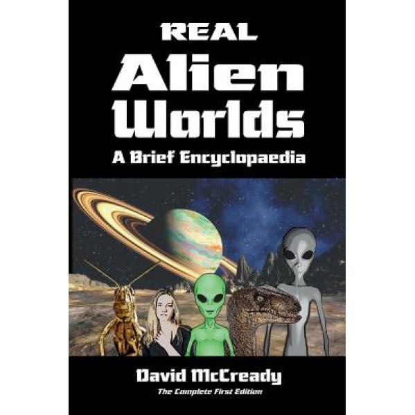 Real Alien Worlds: A Brief Encyclopaedia: Complete First Edition: Breakthrough Research Into Life on Alien Worlds Using Advanced Out of B - David McCready (Author)