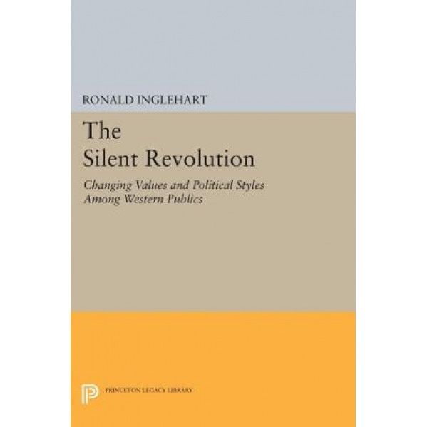The Silent Revolution: Changing Values and Political Styles Among Western Publics, Ronald Inglehart (Author)