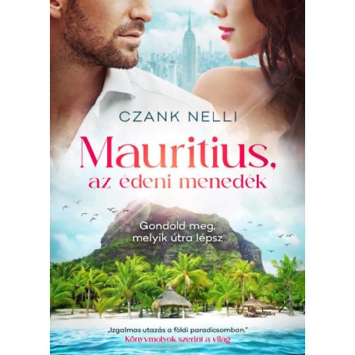 Mauritius, az édeni menedék - Gondold meg, melyik útra lépsz - Czank Nelli