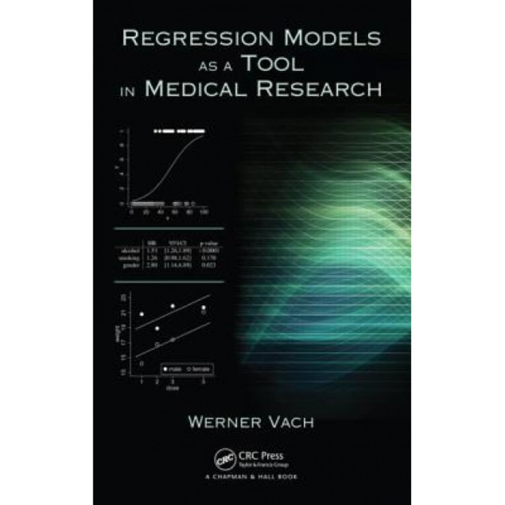 Regression Models as a Tool in Medical Research, Werner Vach (Author)