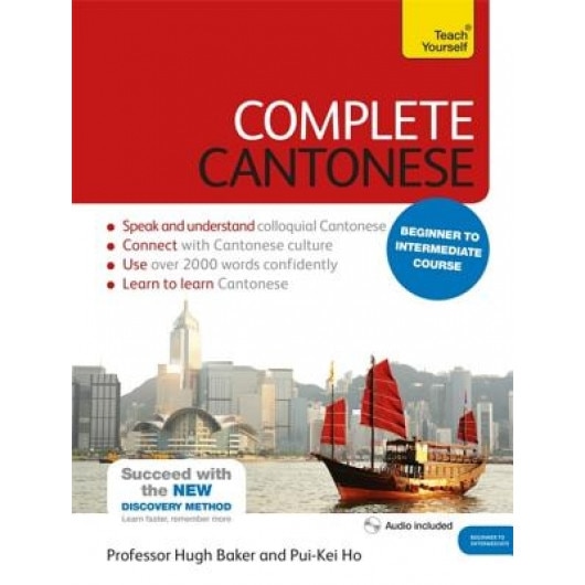 Complete Cantonese Beginner to Intermediate Course: Learn to Read, Write, Speak and Understand a New Language, Hugh Baker (Author)