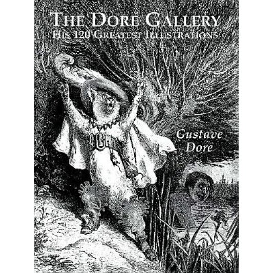 The Dore Gallery: His 120 Greatest Illustrations, Carol Belanger Grafton, Gustave Dore