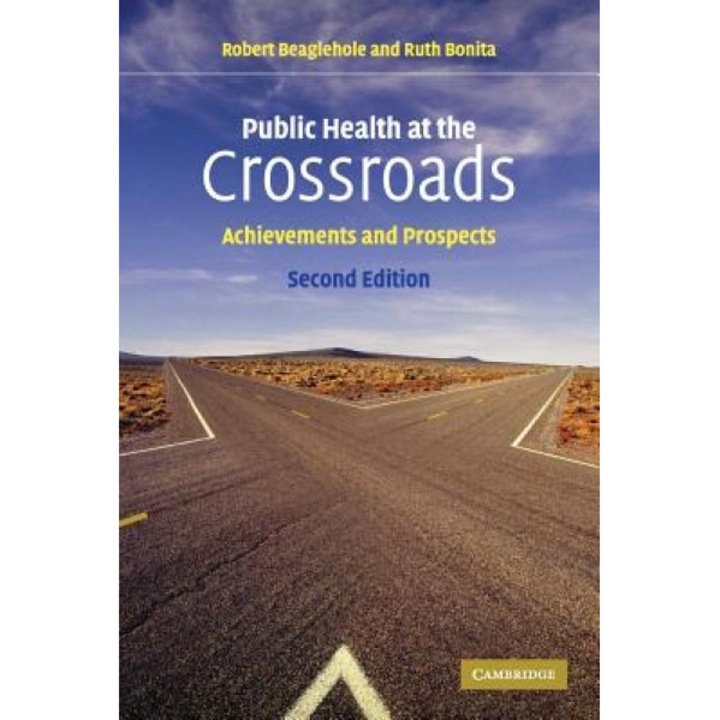 Public Health at the Crossroads: Achievements and Prospects, Robert Beaglehole (Author)
