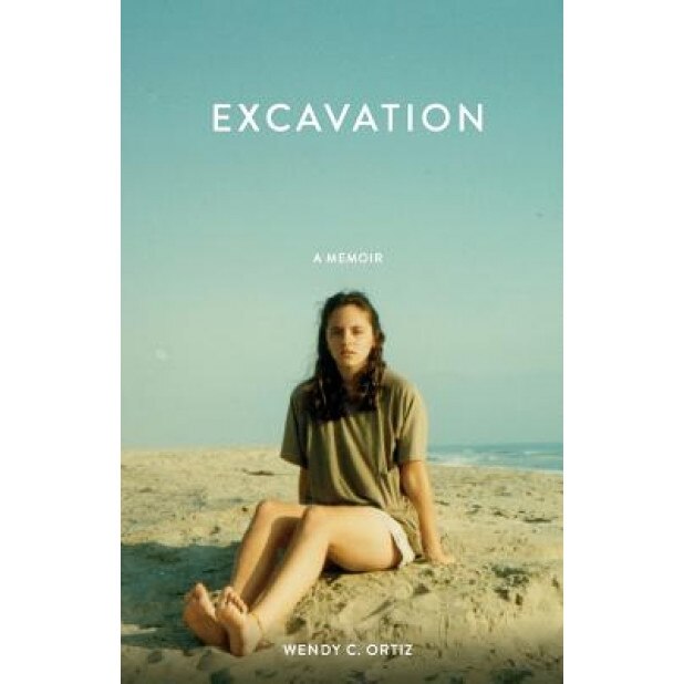 Excavation: A Memoir, Wendy C. Ortiz (Author)