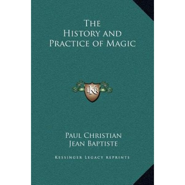 The History and Practice of Magic, Paul Christian (Author)