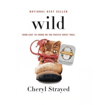 Wild: From Lost to Found on the Pacific Crest Trail, Cheryl Strayed (Author) Wild: From Lost to Found on the Pacific Crest Trail, Cheryl Strayed (Author)