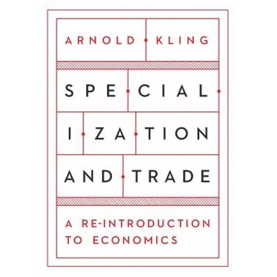 Specialization and Trade - Arnold Kling (Author)