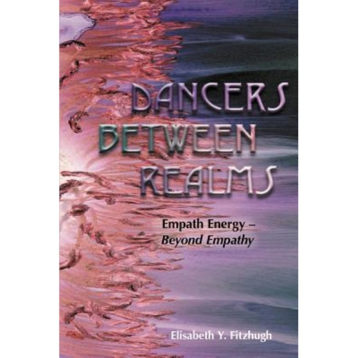 Dancers Between Realms-Empath Energy, Beyond Empathy, Elisabeth Y. Fitzhugh