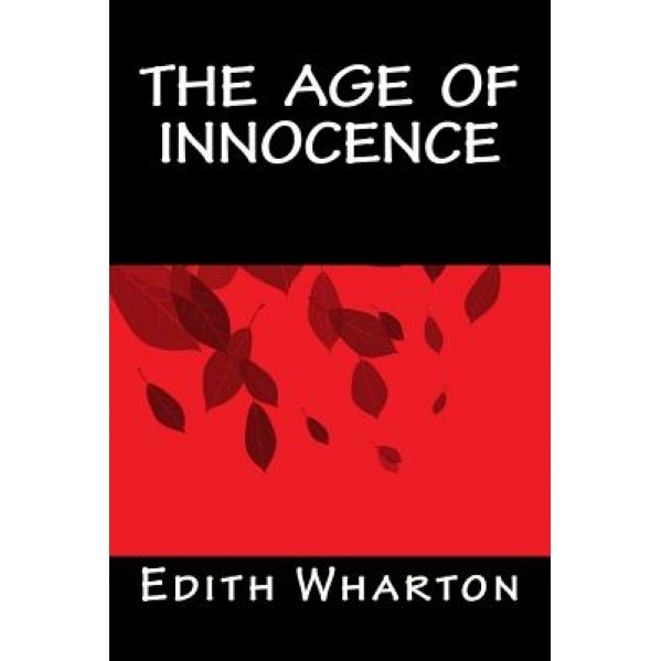 The Age of Innocence, Edith Wharton (Author)