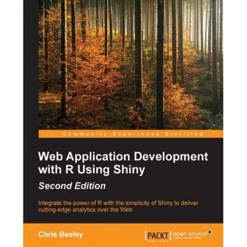 Web Application Development with R Using Shiny - Second Edition, Chris Beeley (Author)