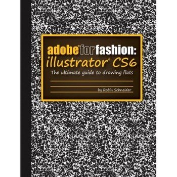 Adobe for Fashion: Illustrator Cs6, Robin Schneider (Author) Adobe for Fashion: Illustrator Cs6, Robin Schneider (Author)
