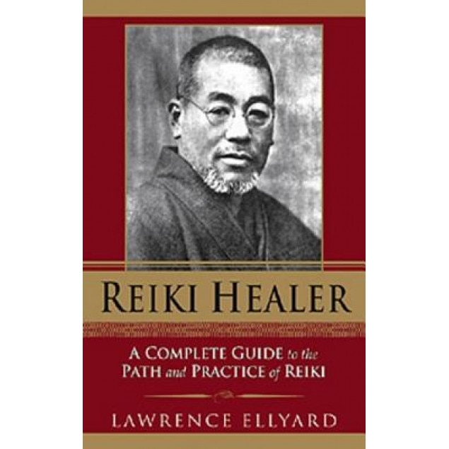 Reiki Healer: A Complete Guide to the Path and Practice of Reiki - Lawrence Ellyard