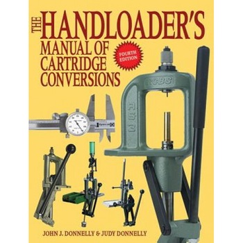 The Handloader's Manual of Cartridge Conversions, John J. Donnelly (Author) The Handloader's Manual of Cartridge Conversions, John J. Donnelly (Author)