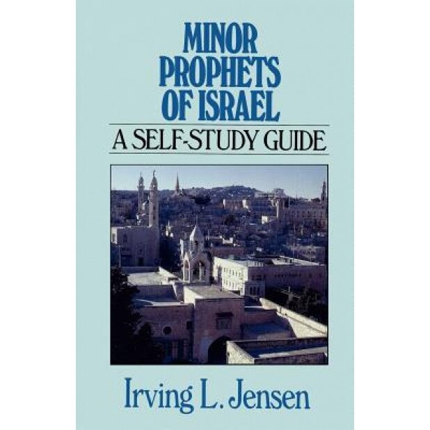 Minor Prophets of Israel: A Self-Study Guide, Irving L. Jensen (Author)