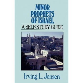 Minor Prophets of Israel: A Self-Study Guide, Irving L. Jensen (Author) Minor Prophets of Israel: A Self-Study Guide, Irving L. Jensen (Author)
