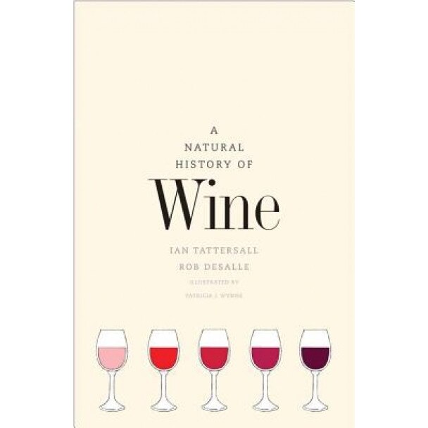 A Natural History of Wine, Ian Tattersall (Author)