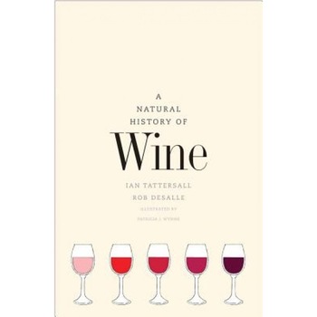A Natural History of Wine, Ian Tattersall (Author) A Natural History of Wine, Ian Tattersall (Author)