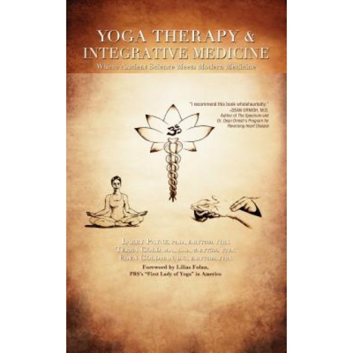 Yoga Therapy & Integrative Medicine: Where Ancient Science Meets Modern Medicine, Larry Payne (Author)