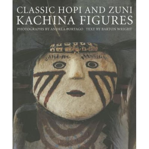 Classic Hopi and Zuni Kachina Figures, Barton Wright (Text by (Art/Photo Books))