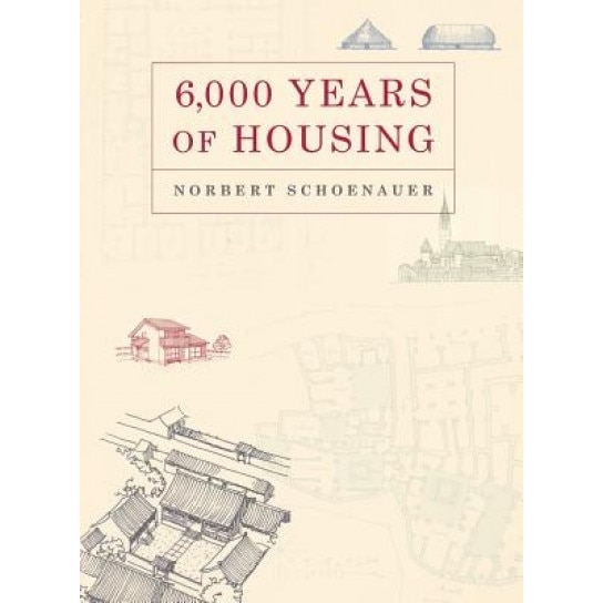 6,000 Years of Housing, Norbert Schoenauer (Author)