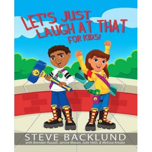 Let's Just Laugh at That for Kids, Steve Backlund (Author)