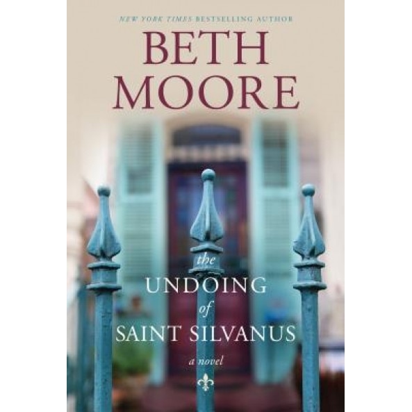 The Undoing of Saint Silvanus, Beth Moore (Author)