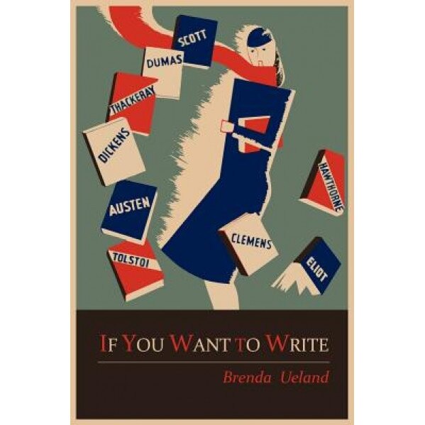 If You Want to Write, Brenda Ueland (Author)