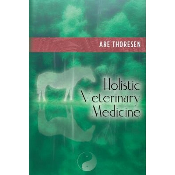 Holistic Veterinary Medicine - Are Thoresen (Author)