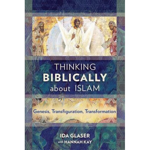 Thinking Biblically about Islam, Ida Glaser (Author)